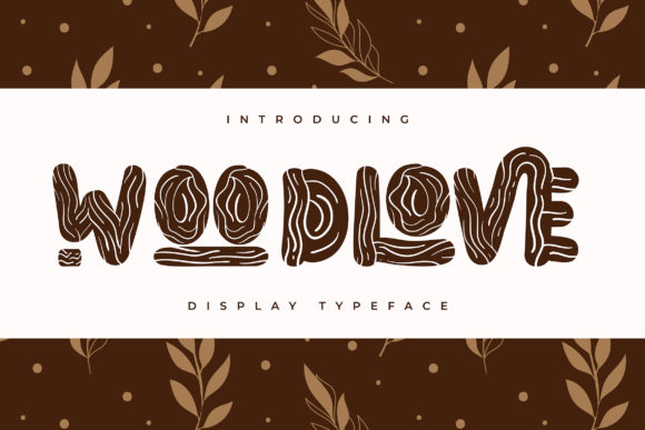 Woodlove: The Warm, Natural Font That Can Strengthen Your Brand